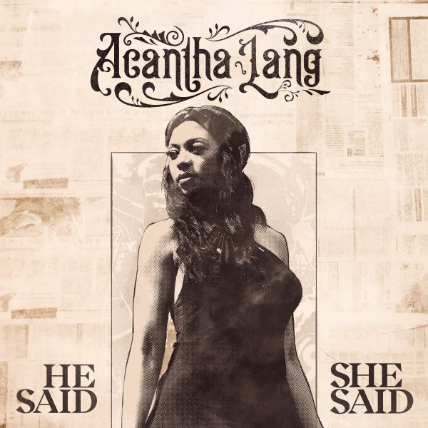 Acantha Lang - 'He Said/She Said'